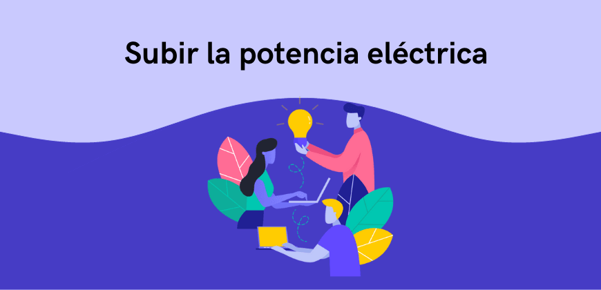 Subir la potencia contratada: precios, requisitos y plazos